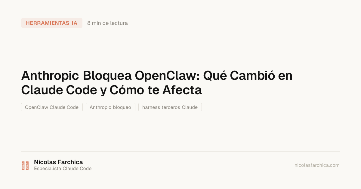 Anthropic Bloquea OpenClaw: Qué Cambió en Claude Code y Cómo te Afecta