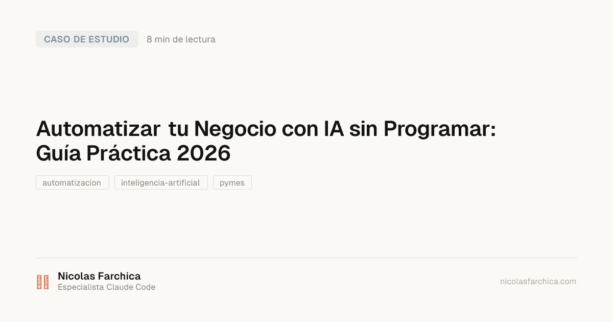 Automatizar tu Negocio con IA sin Programar: Guía Práctica 2026