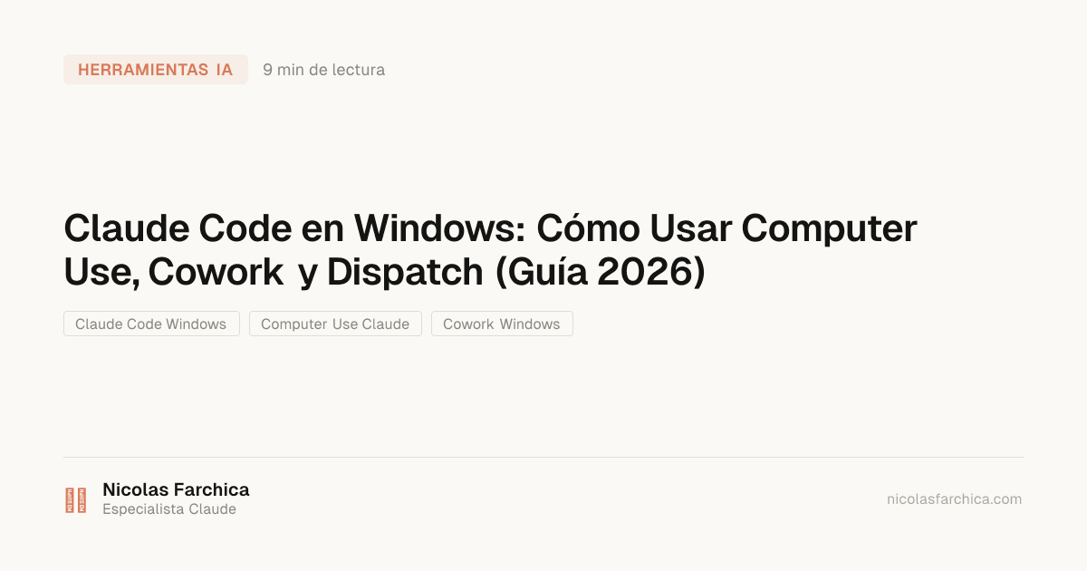 Claude Code en Windows: Cómo Usar Computer Use, Cowork y Dispatch (Guía 2026)