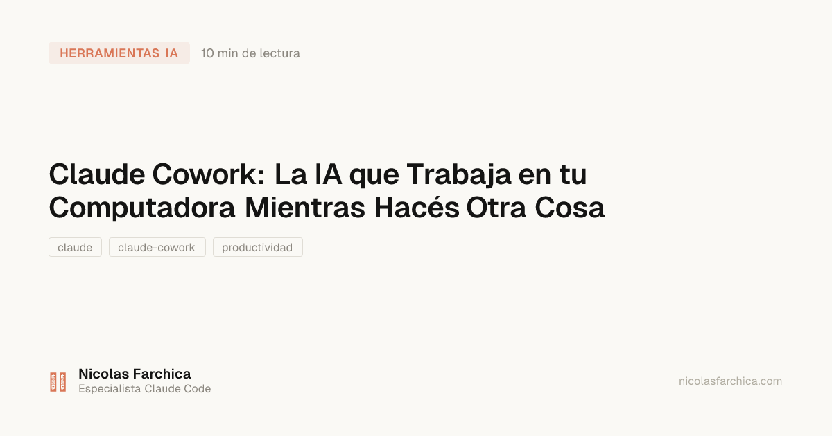 Claude Cowork: La IA que Trabaja en tu Computadora Mientras Hacés Otra Cosa