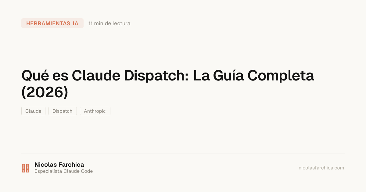 Qué es Claude Dispatch: La Guía Completa (2026)