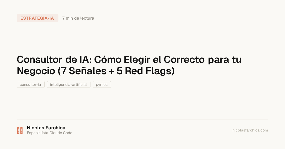 Consultor de IA: Cómo Elegir el Correcto para tu Negocio (7 Señales + 5 Red Flags)
