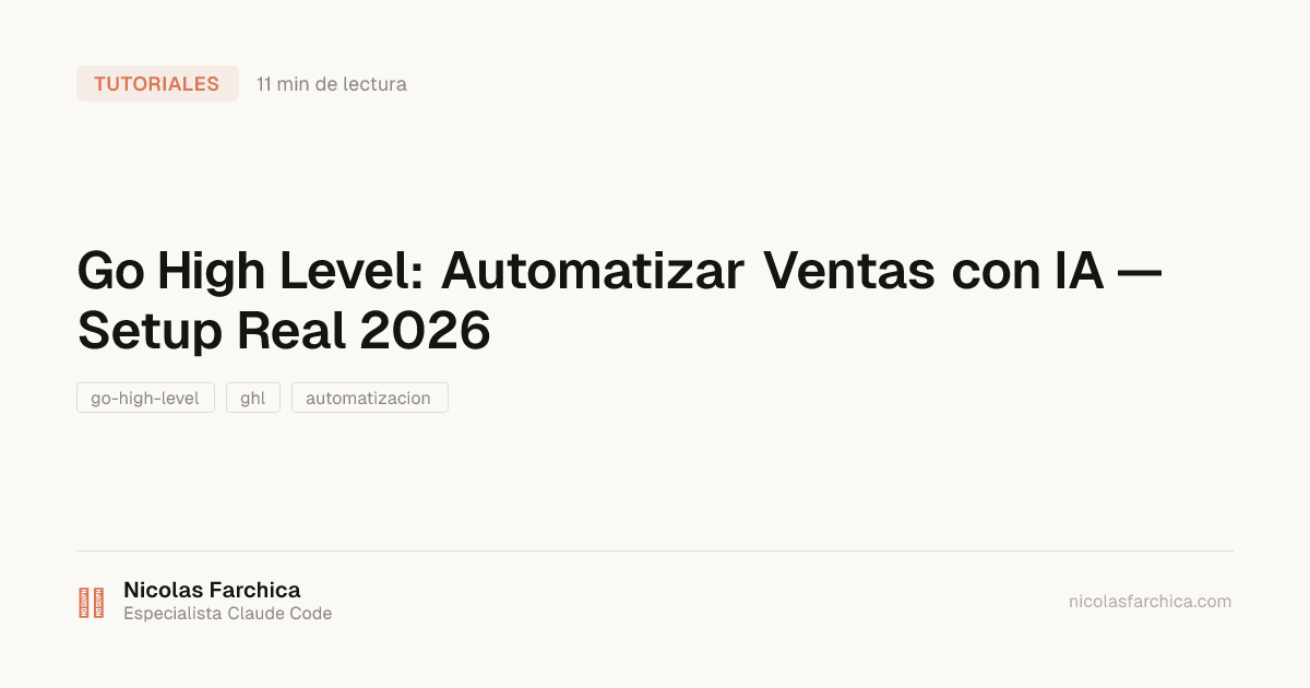 Go High Level: Automatizar Ventas con IA — Setup Real 2026