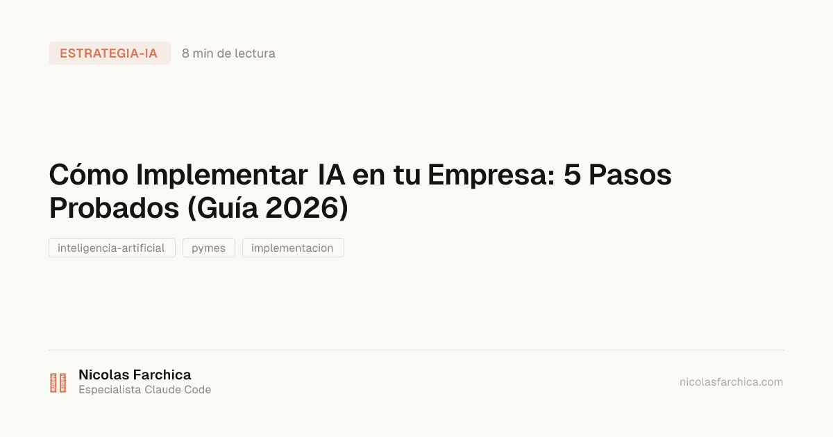 Cómo Implementar IA en tu Empresa: 5 Pasos Probados (Guía 2026)