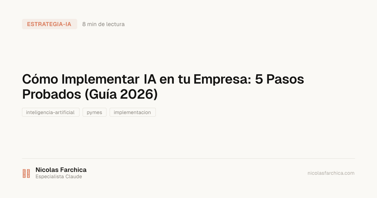 Cómo Implementar IA en tu Empresa: 5 Pasos Probados (Guía 2026)