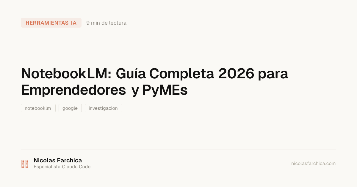 NotebookLM: Guía Completa 2026 para Emprendedores y PyMEs