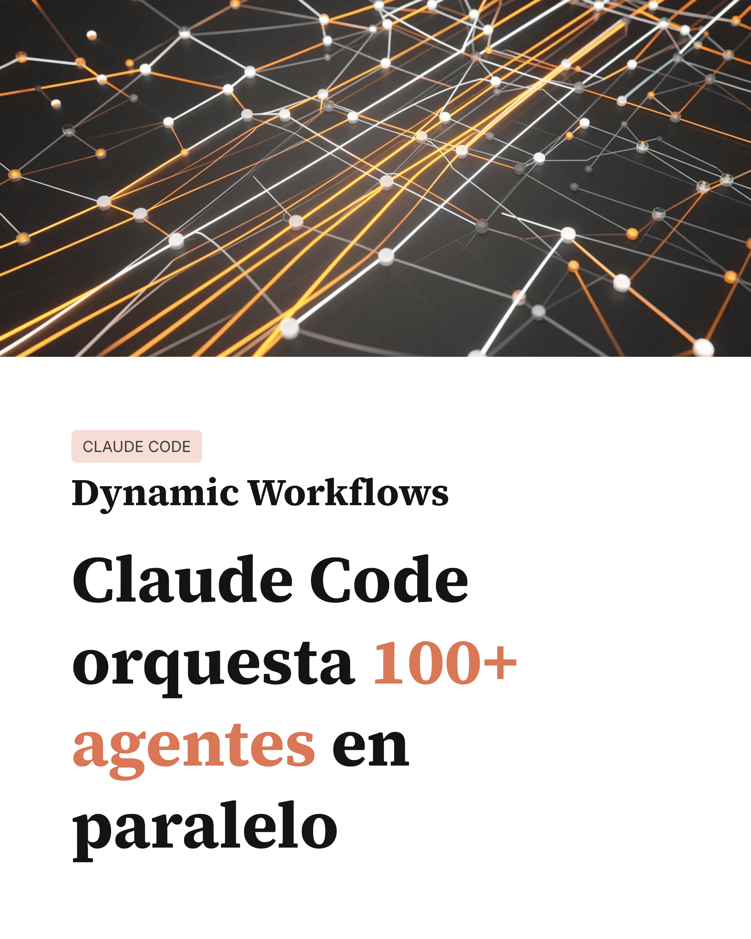 Dynamic Workflows en Claude Code: cómo orquestar 100+ agentes en paralelo
